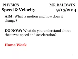 PHYSICS				MR BALDWIN Speed &amp; Velocity			9/15/2014