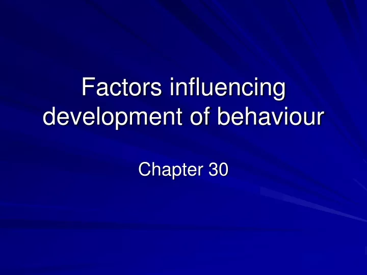 factors influencing development of behaviour