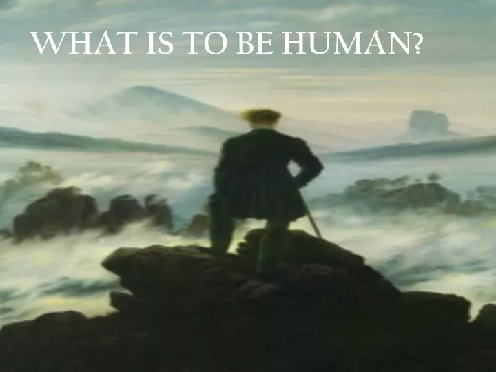 what is to be human