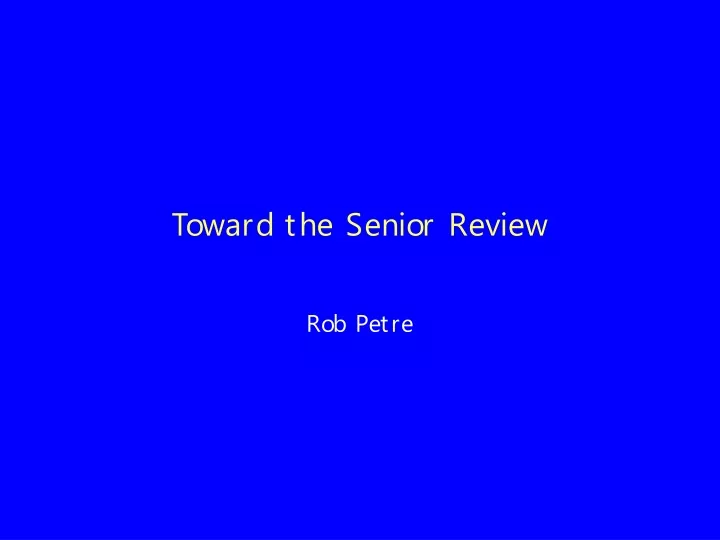 toward the senior review