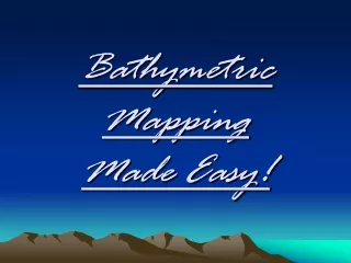 Bathymetric Mapping  Made Easy!
