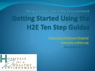 Hospitals for a Healthy Environment G etting Started Using the H2E Ten Step Guides
