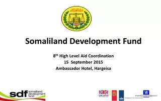 Somaliland Development Fund  8 th  High Level Aid Coordination  15  September 2015