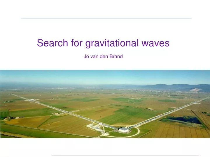 search for gravitational waves jo van den brand