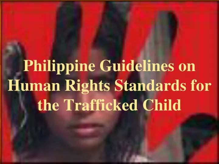 philippine guidelines on human rights standards for the trafficked child