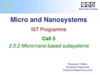 Micro and Nanosystems IST Programme Call 5 2.5.2 Micro/nano based subsystems