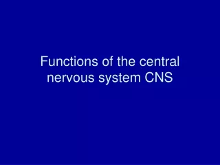 Functions of the central nervous system CNS