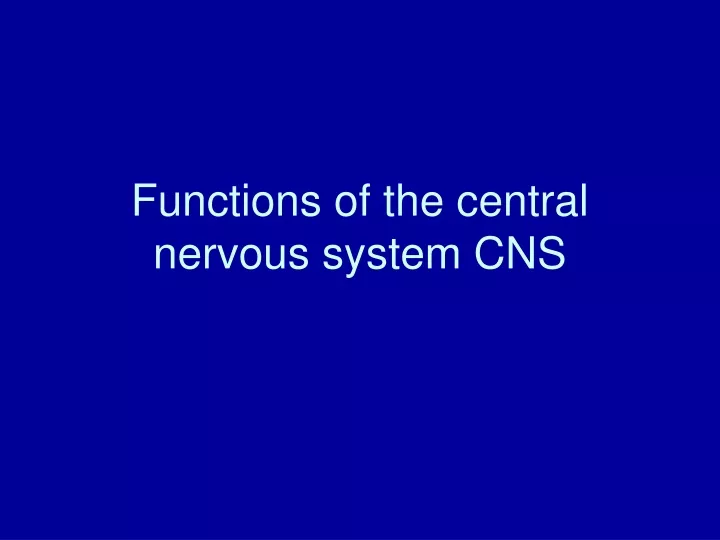 functions of the central nervous system cns
