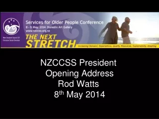 NZCCSS President  Opening Address Rod Watts  8 th  May 2014