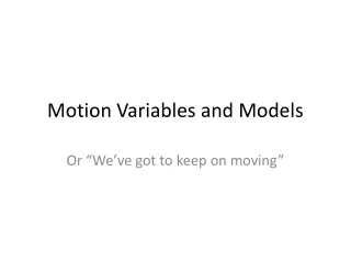 Motion Variables and Models