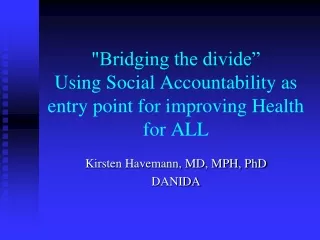 &quot;Bridging the divide” Using Social Accountability as entry point for improving Health for ALL