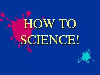 HOW TO SCIENCE!