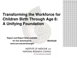 Transforming the Workforce for Children Birth Through Age 8: A Unifying Foundation