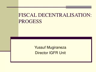 FISCAL DECENTRALISATION: PROGESS