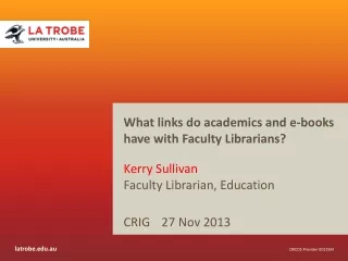 What links do academics and e-books have with Faculty Librarians? Kerry Sullivan
