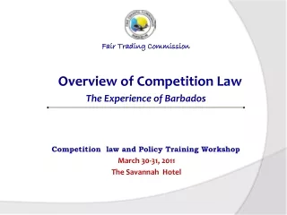 Fair Trading Commission  Overview of Competition Law The Experience of Barbados
