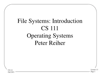 File Systems: Introduction CS 111 Operating Systems  Peter Reiher