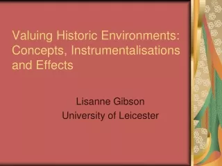 Valuing Historic Environments: Concepts, Instrumentalisations and Effects