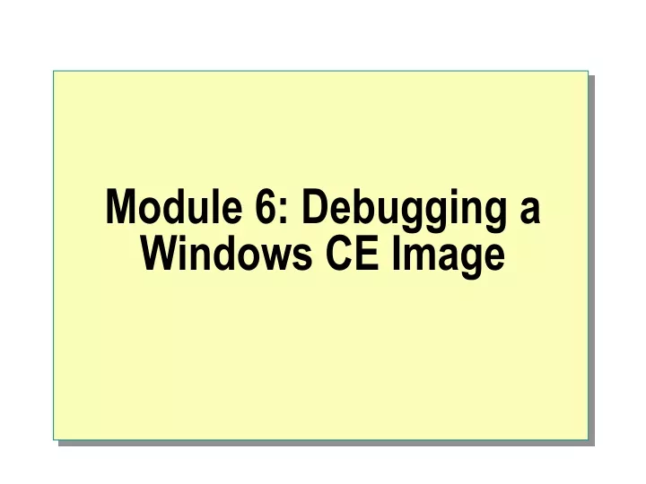 module 6 debugging a windows ce image