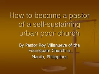 How to become a pastor of a self-sustaining urban poor church
