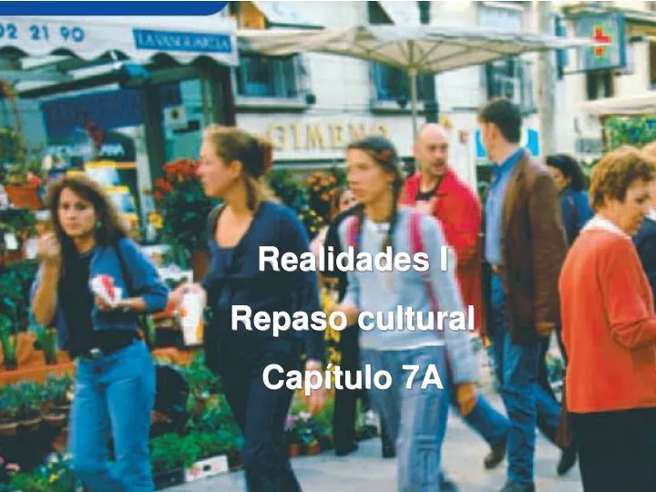 realidades i repaso cultural cap tulo 7a