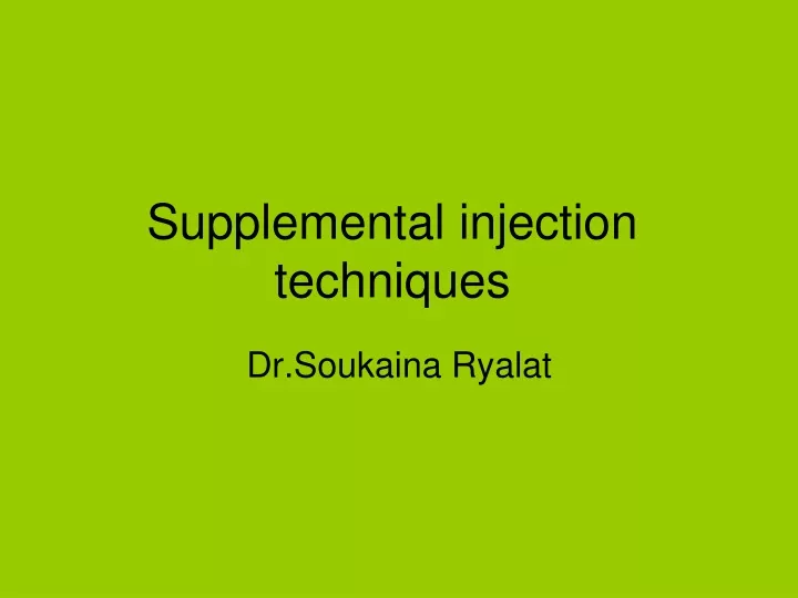 supplemental injection techniques