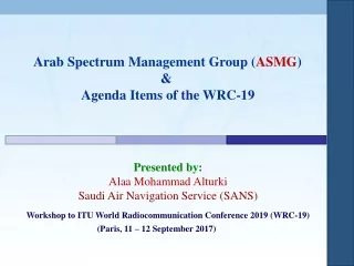 Arab Spectrum Management Group ( ASMG )  &amp;  Agenda Items of the WRC-19