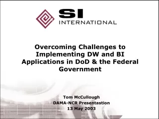 Overcoming Challenges to Implementing DW and BI Applications in DoD &amp; the Federal Government