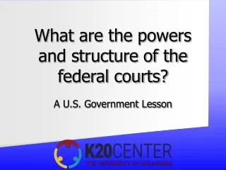What are the powers and structure of the federal courts?