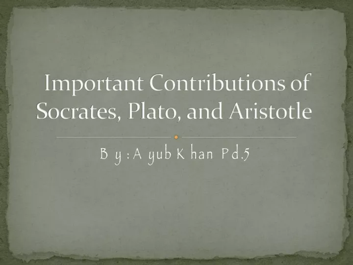 important contributions of socrates plato and aristotle