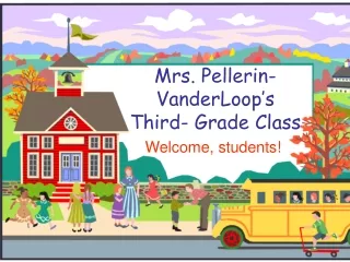 Mrs. Pellerin-VanderLoop’s  Third- Grade Class