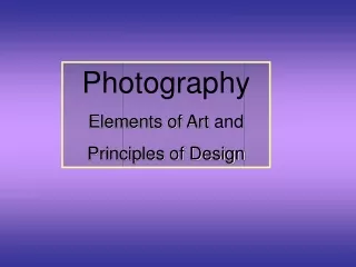 Photography Elements of Art  and  Principles of Design