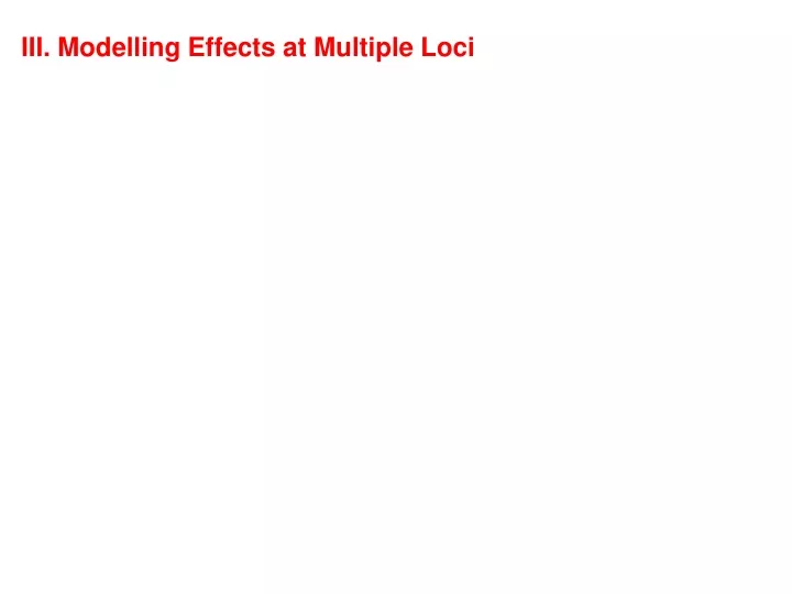 iii modelling effects at multiple loci