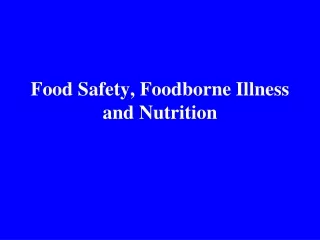 Food Safety, Foodborne Illness and Nutrition