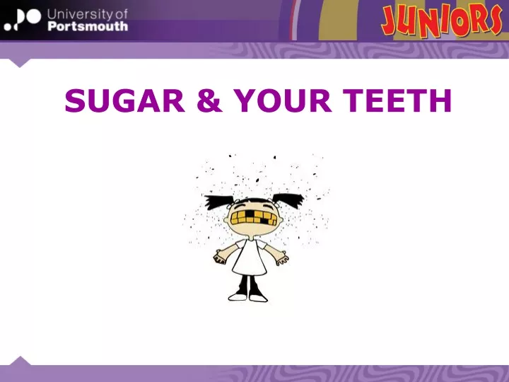 sugar your teeth