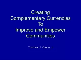 Creating Complementary Currencies  To  Improve and Empower Communities