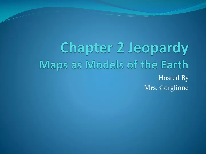 chapter 2 jeopardy maps as models of the earth