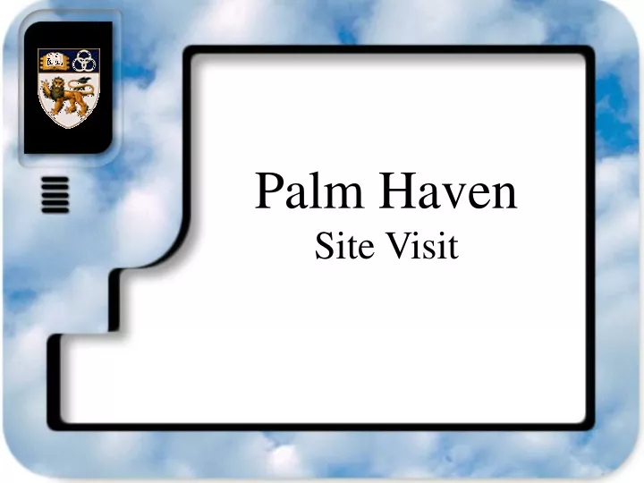 palm haven site visit