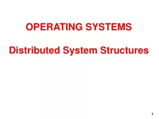 OPERATING SYSTEMS  Distributed System Structures