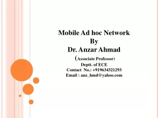 Mobile Ad hoc Network By Dr. Anzar Ahmad  ( Associate Professor) Deptt. of ECE