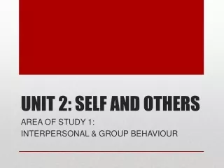 UNIT 2: SELF AND OTHERS