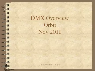 DMX Overview Orbit  Nov 2011