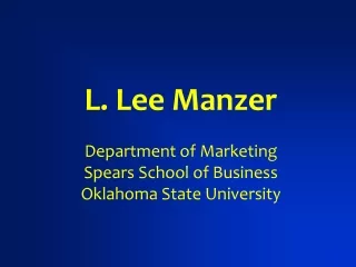 L. Lee Manzer Department of Marketing Spears School of Business Oklahoma State University