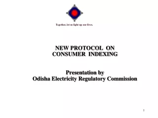 NEW PROTOCOL  ON   CONSUMER  INDEXING Presentation by  Odisha  Electricity Regulatory Commission