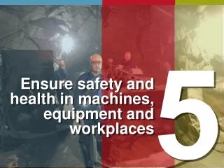 Ensure safety and health in machines, equipment and workplaces