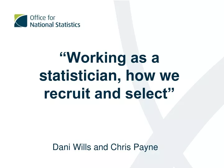 working as a statistician how we recruit and select