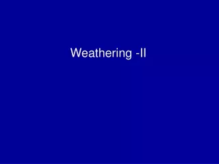 Weathering -II