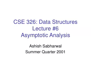 CSE 326: Data Structures Lecture #6 Asymptotic Analysis