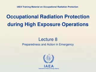 Occupational Radiation Protection during High Exposure Operations