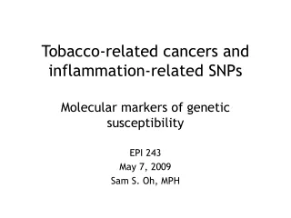 Tobacco-related cancers and inflammation-related SNPs Molecular markers of genetic susceptibility